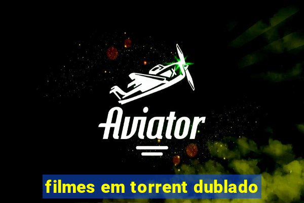 filmes em torrent dublado